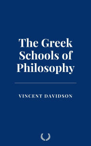Title: The Greek Schools of Philosophy, Author: Vincent Davidson