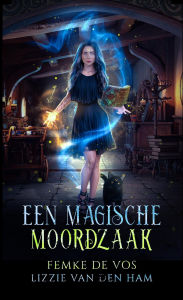 Title: Een magische moordzaak (De heksen van Coutts, #2), Author: Lizzie van den Ham