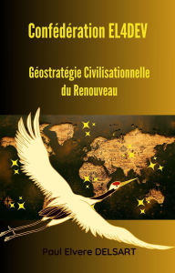 Title: Confédération EL4DEV - Géostratégie Civilisationnelle du Renouveau, Author: Paul Elvere DELSART