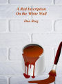 A Red Inscription On the White Wall (Criminals and Detectives of Antiquity, #5)