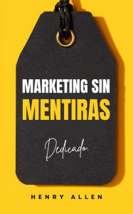 Title: Marketing Sin Mentiras (Preparation for Success, #1), Author: Henry Allen