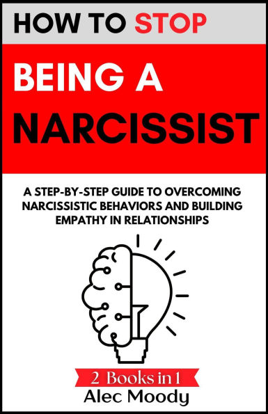 How To Stop Being a Narcissist (How to help Yourself, #1)