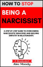 How To Stop Being a Narcissist (How to help Yourself, #1)