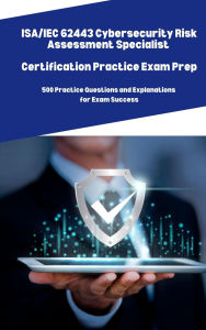Title: ISA/IEC 62443 Cybersecurity Risk Assessment Specialist Certification Practice Exam Prep, Author: Steve Brown