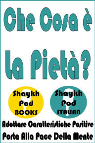 Title: Che Cosa è La Pietà, Author: ShaykhPod Italian