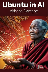 Title: Ubuntu in AI, Author: Akhona Damane