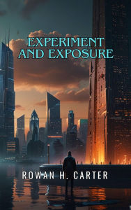 Title: Experiment and Exposure, Author: Rowan H. Carter