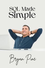 Title: SQL Made Simple, Author: Bryan Pine