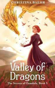 Title: Valley of Dragons (The Secrets of Ormdale, #5), Author: Christina Baehr