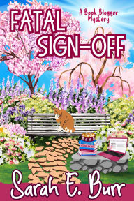 Book audio free downloads Fatal Sign-Off (Book Blogger Mysteries, #3) by Sarah E Burr