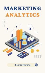 Title: Marketing Analytics (How to Achieve Success, #1), Author: Ricardo Moreno