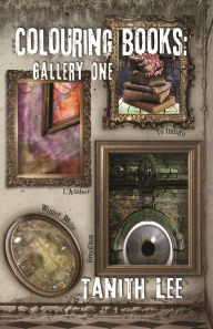 Title: Colouring Books: Gallery One, Author: Tanith Lee