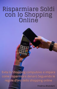 Title: Risparmiare Soldi Con Lo Shopping Online, Author: Fredrica Brandani