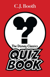 Title: The Disney Classics Quiz Book, Author: C.J. Booth