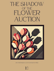 Title: The Shadow of the Flower Auction And Other Bilingual Dutch-English Stories, Author: Pomme Bilingual