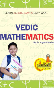 Title: Vedic Mathematics: Learn School Maths Easy Way-1 (Students Books, #1), Author: Yogesh Chandna