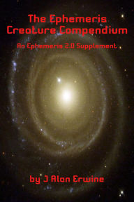 Title: The Ephemeris Creature Compendium, Author: J Alan Erwine