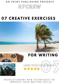 Title: 07Crew: 07 Creative Exercises for Writing (CREW: Creative Exercises for Writing, #1), Author: On Point Publishing