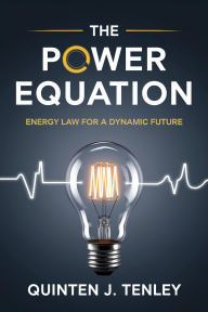 Title: The Power Equation: Energy Law for a Dynamic Future, Author: Quinten J. Tenley