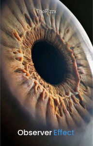 Title: The Observer Effect, Author: TheRizzX