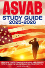 ASVAB Study Guide 2025-2026 Practice Tests, Complete Review, and Proven Tips to Pass the ASVAB Exam on Your First Try