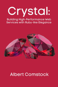 Title: Production-Ready Crystal, Author: Albert Comstock