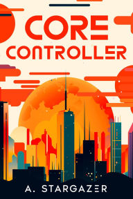 Title: Core Controller, Author: A. Stargazer