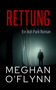 Title: Rettung: Ein Ash Park Roman (Ash Park (German), #1), Author: Meghan O'Flynn