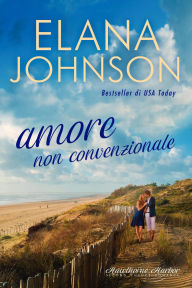 Title: Amore non convenzionale (Hawthorne Harbor, #1), Author: Elana Johnson