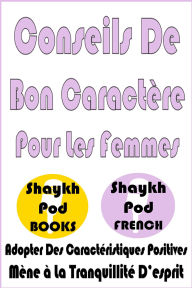 Title: Conseils De Bon Caractère Pour Les Femmes, Author: ShaykhPod French
