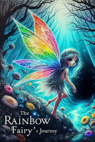 Title: The Rainbow Fairy`s Journey, Author: Luna Dream- Fire