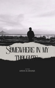Title: Somewhere in my thoughts (FINDING FREQUENCY, #1), Author: Anesu Zhanje