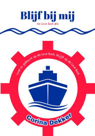 Title: Blijf bij mij (De LOVE boot, #2), Author: Corina Dekker