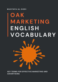 Title: Oak Marketing English Vocabulary: Key Terms for Effective Marketing and Advertising (Oak Business English, #2), Author: Mustafa Al-Dori
