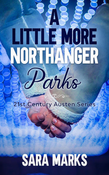 A Little More Northanger Parks (21st Century Austen, #4.5)
