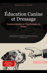 Title: Éducation Canine et Dressage: Communication et Psychologie du Chien, Author: Boreas Fr. M. L. Saage