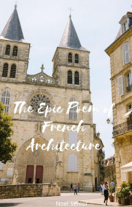 Title: The Epic Poem of French Architecture, Author: Noel Senior