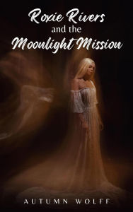 Title: Roxie Rivers and the Moonlight Mission (The Dream Pack Promises, #2), Author: Autumn Wolff