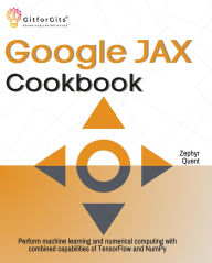 Title: Google JAX Cookbook, Author: Zephyr Quent