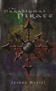 Title: The Paradigmal Pirate, Author: Josh Wetzel