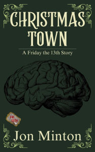 Title: Christmas Town (A Friday the 13th Story #6), Author: Jon Minton