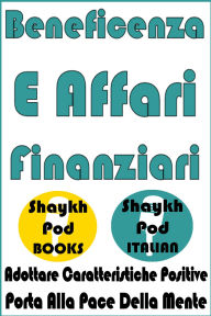 Title: Beneficenza E Affari Finanziari, Author: ShaykhPod Italian