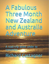 Title: A Fabulous Three Month New Zealand and Australia Adventure (Evolution Series, #5), Author: Richard Castagner