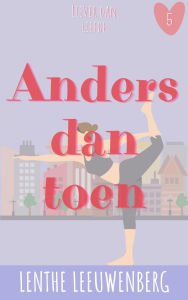 Title: Anders dan toen (Liever dan liefde, #5), Author: Lenthe Leeuwenberg