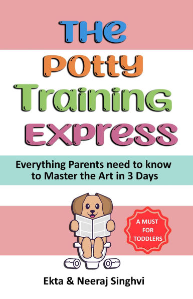 The Potty Training Express - Everything Parents Need to Know to Master the Art in 3 Days