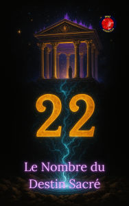 Title: 22 Le Nombre du Destin Sacré, Author: Alina Rubi