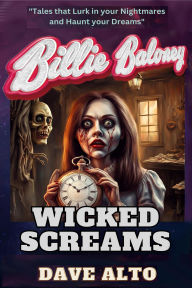 Title: Billie Baloney Wicked Screams (Billie Baloney's Adventures, #13), Author: Dave Alto