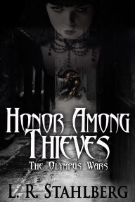 Title: Honor Among Thieves (The Olympus Wars), Author: L.R. Stahlberg