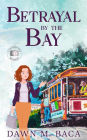 Betrayal by the Bay (A Tourist Visa Mystery, #1)