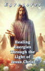 Egregores. Healing Energies Through the Light of Jesus Christ (PENDULUM THERAPY)